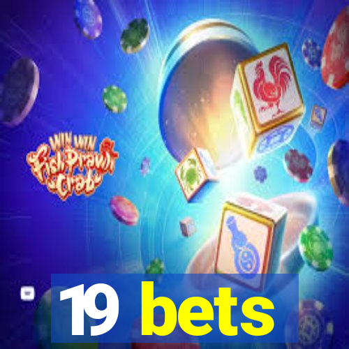 19 bets